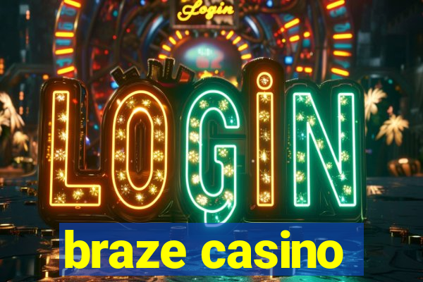 braze casino